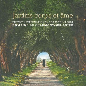 Jardins corps et âme Festival international des jardins 2010 Chaumont-sur-Loire